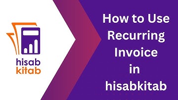 How to Use Recurring Invoice in hisabkitab | Automate Monthly Billing ⏳📩