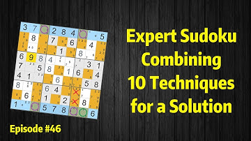 Expert Sudoku #46: Combining 10 Techniques for a Solution