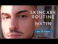 Skincare routine am  mes 10 tapes soin du matin  grooming