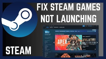 How To Fix Steam Games Not Launching On Windows 10 /11