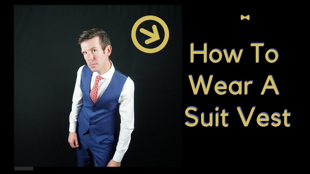 How To Wear A Suit Vest - YouTube