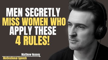 Men Secretly Miss Women Who Apply These 4 Rules! | Matthew Hussey Motivation
