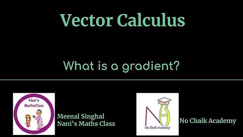 Lecture 7: What is a gradient?