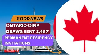 Good News4 New Ontario-Oinp Draws Sent 2,487 Permanent Residency Invitations