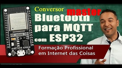 Conversor Bluetooth MASTER para MQTT com ESP32
