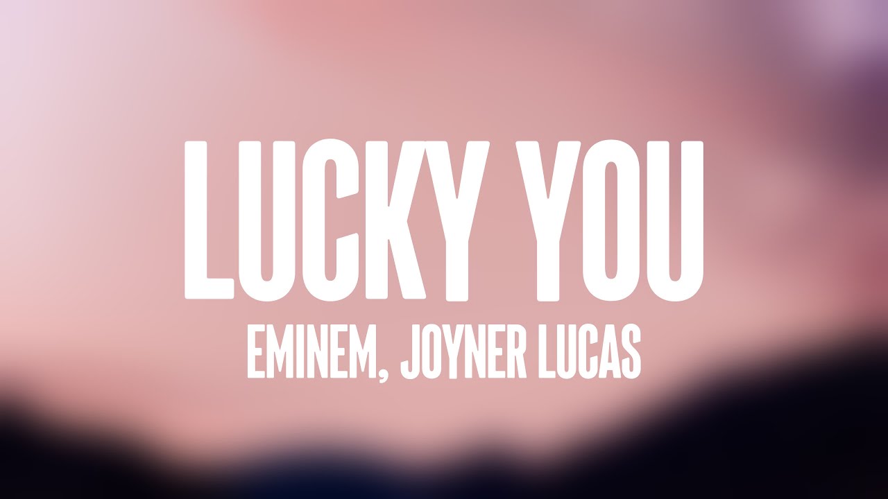 Lucky You - Eminem, Joyner Lucas [Lyrics Video] 🦂 - YouTube