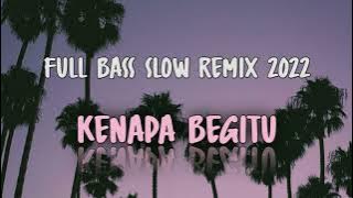 🌴FULL BASS 2022 TERBARU DJ KENAPA BEGITU BY JIMMY RMX