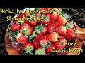 स्ट्रॉबेरी 🍓 को महीनों तक स्टोर करने के तीन आसान तरीके | How to preserve Strawberries - 3 cool ways