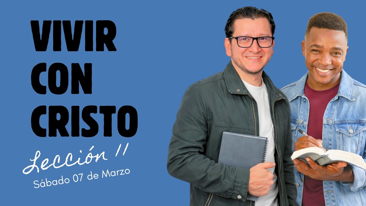 VIVIR CON CRISTO | SABADO 7 DE MARZO | LECCIÓN 11 | Palabra Viva 2026