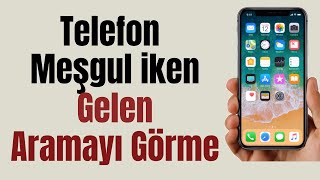 Telefon Meşgul İken Gelen Aramayı Görme ? Resimi