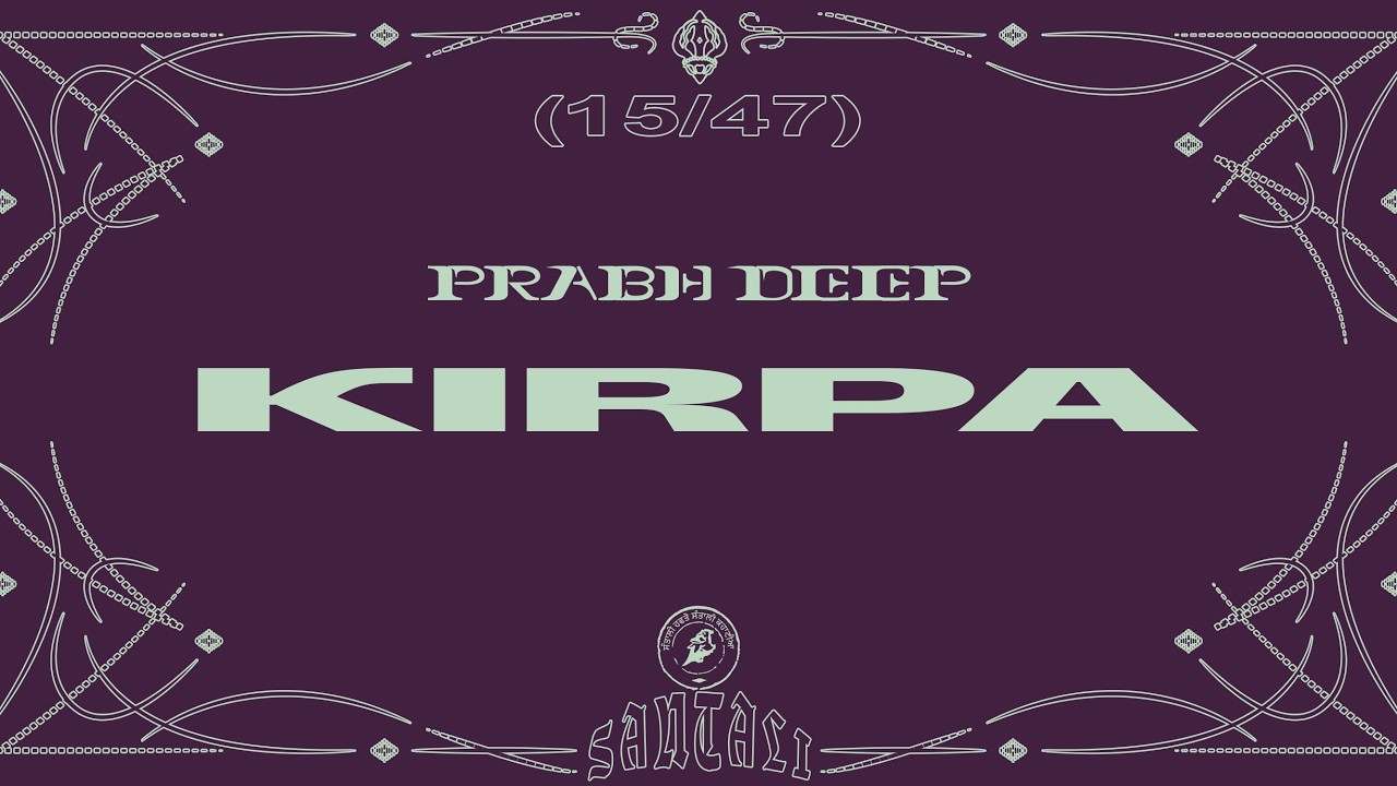 Prabh Deep - Kirpa | Project Santali | 15/47 | Lyric Video