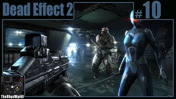 Dead Effect 2 Playthrough | Part 10
