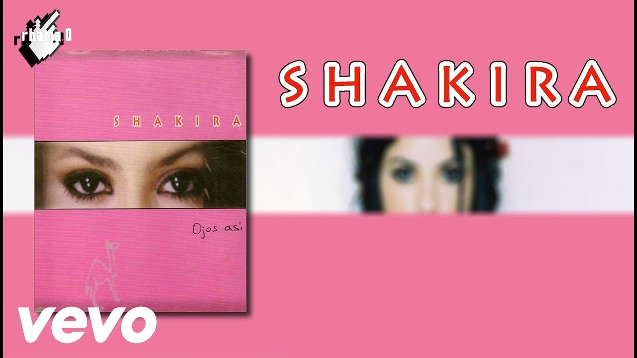 Shakira Ojos Asi / Eyes Like Yours YouTube