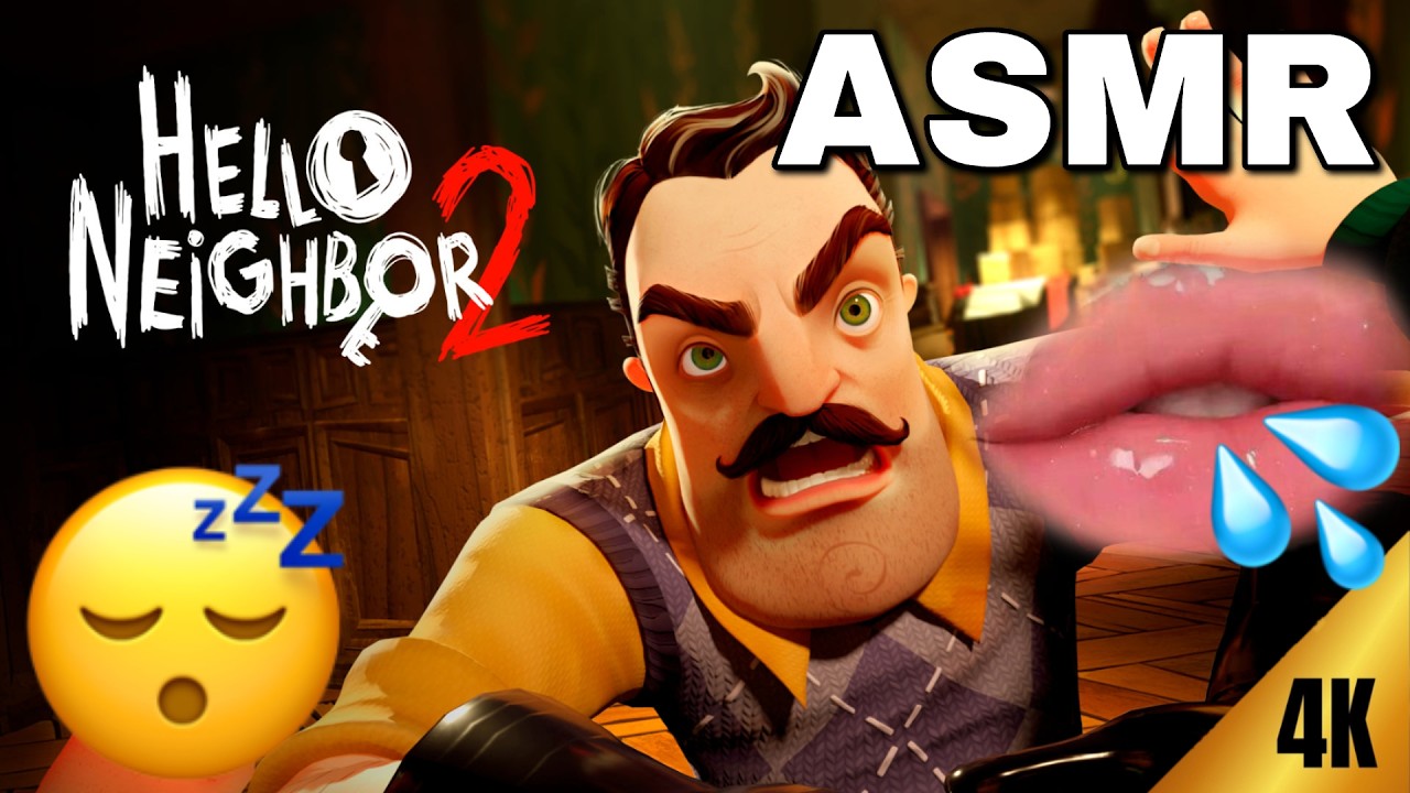 HELLO NEIGHBOR 2 ASMR 😴 | wet mouth sounds 👄 | 🚫 no talking | 4K