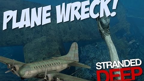 Stranded Deep: Part 13 - PLANE WRECK