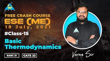 #15 Basic Thermodynamics | Crash Course By Varun Sir | ME | ESE 21/BARC 21/ GATE 22
