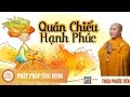 Quán Chiếu Hạnh Phúc (KT56) - Thầy Thích Phước Tiến Thuyết Pháp