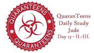 QuaranTeens Daily Study Day 13 - Jude II.-III.