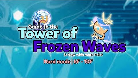 Guide to the Tower Of Frozen Waves (6F - 10F Hard) | Cookie Run