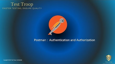 12. Postman : Mastering Authentication and Authorization