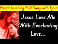 Jesus love me with everlasting love  christian song  heart touching song with lyrics