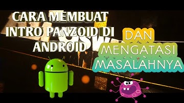 CARA MEMBUAT INTRO DI PANZOID DAN MENGATASI KERUSAKANYA