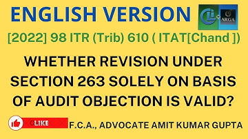 WHETHER REVISION UNDER SECTION 263 SOLELY ON BASIS OF AUDIT OBJECTION IS VALID?
