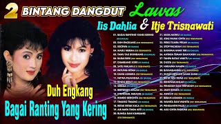 Duet Emas Iis Dahlia & Itje Trisnawati | Koleksi Dangdut Lawas Terbaik