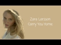 Carry You Home - Zara Larsson (lyric)