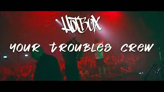 HotBox - Final Round (YOUR TROUBLES CREW)