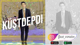 Azat Oramadow - Kuştdepdi (Toy Aydymy WEDDİNG DAY)