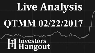 QTMM Stock Live Analysis 02-22-2017