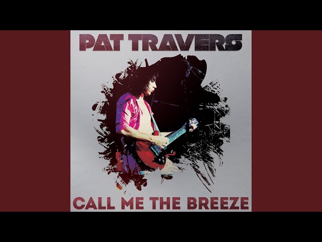 Pat Travers - Call Me the Breeze