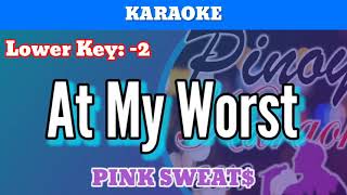 At My Worst by Pink Sweat$ (Karaoke : Lower Key : -2)