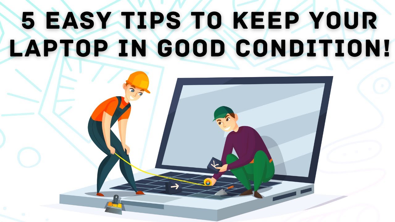 Ruim Mooi Schadelijk 5 Easy Tips to Keep Your Laptop In Good Condition! - YouTube