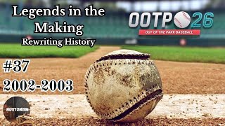 Out of the Park Baseball 26 | Legends in the Making | 2002-2003 | #37