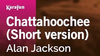 Chattahoochee (Short version) - Alan Jackson | Karaoke Version | KaraFun chords