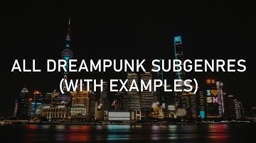 All Dreampunk Subgenres (With Examples)