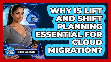 Why Is Lift And Shift Planning Essential For Cloud Migration? - Cloud Stack Studio