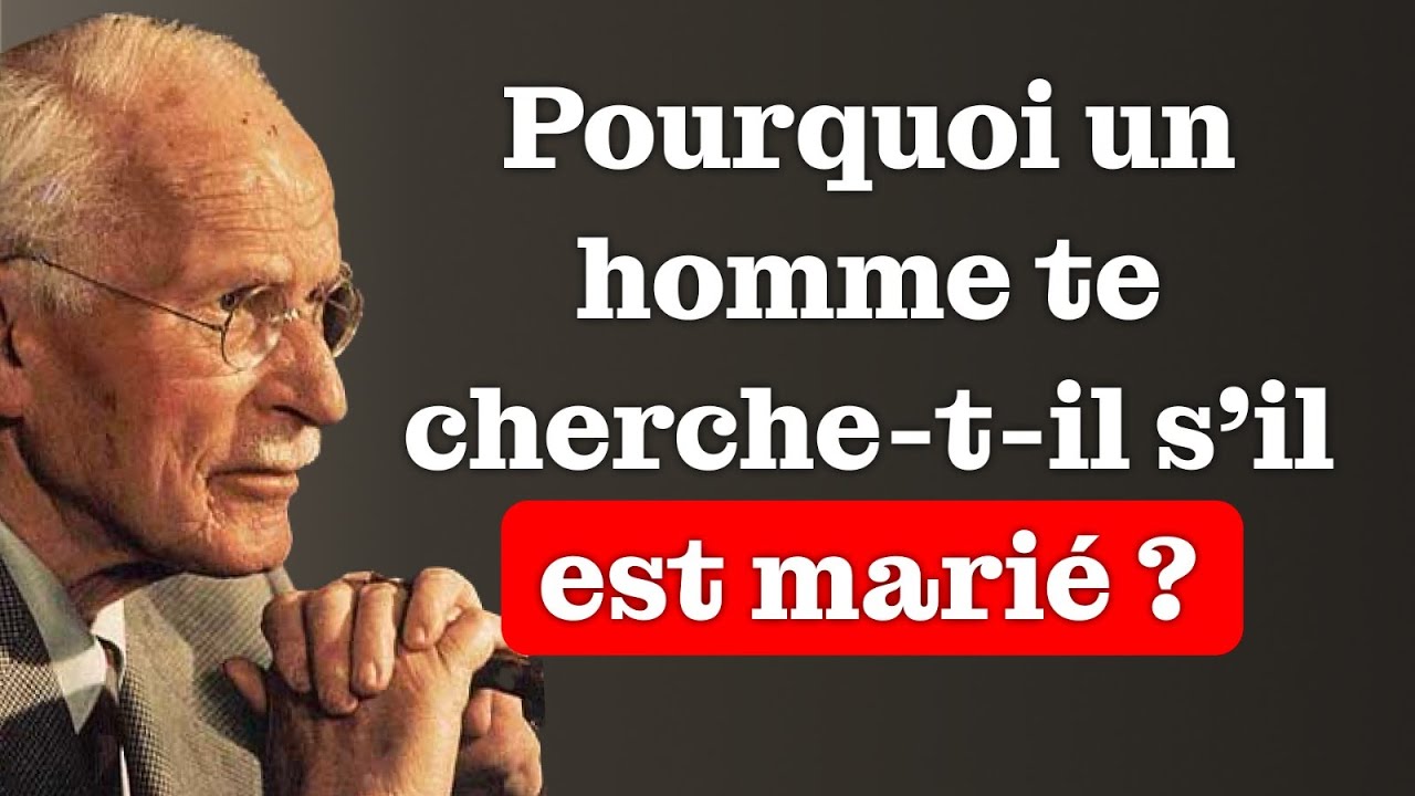 Que veut vraiment un homme qui te cherche alors qu’il est marié ou en couple ? – Carl Jung