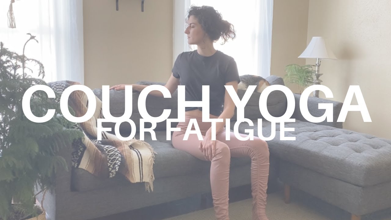 10 Min Couch Yoga for Fatigue YouTube