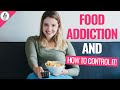 Food Addiction Help → How To Control Food Addiction