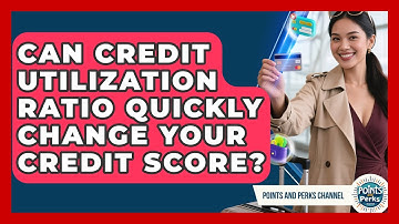 Can Credit Utilization Ratio Quickly Change Your Credit Score? - Points and Perks Channel
