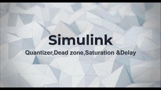 MATLAB\Simulink Quantizer ,Dead zone, Saturation & Delay || Arabic