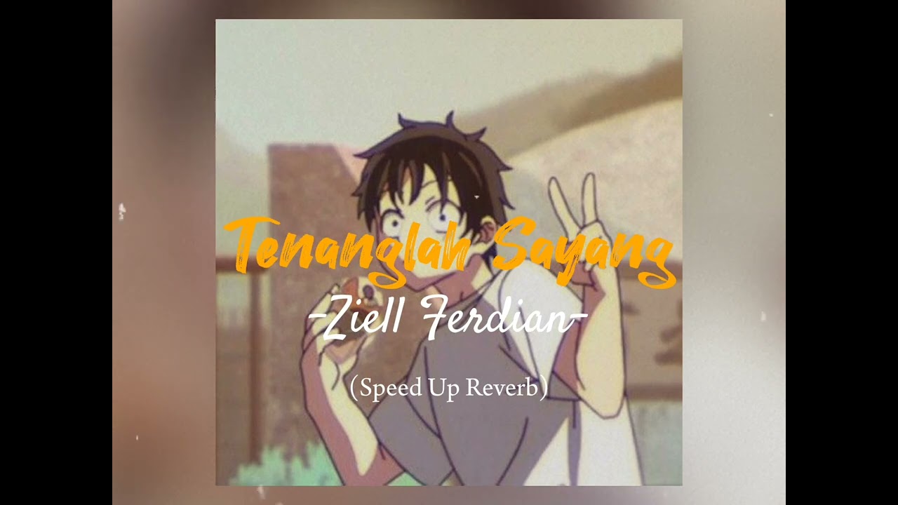 Tenanglah Sayang - Ziell Ferdian (Speed Up + Reverb)