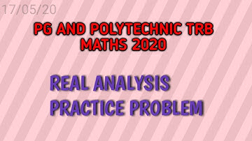 PG AND POLYTECHNIC TRB MATHS 2020 || REAL ANALYSIS IMPORTANT PRACTICE PROBLEM