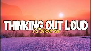 Ed Sheeran - Thinking Out Loud (Lyrics)