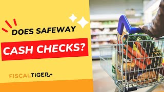 Does Safeway Cash Checks?