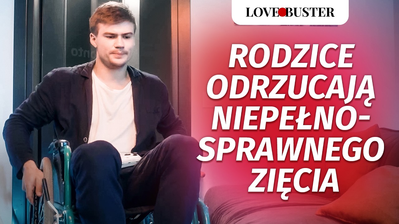 Rodzice odrzucają niepełnosprawnego zięcia | @LoveBusterPolska