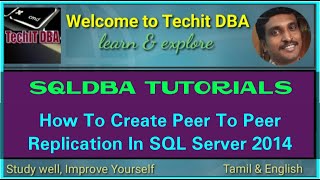 PART 68 HOW TO CREATE PEER TO PEER REPLICATION IN SQL SERVER 2014(Tamil) | TechIT DBA